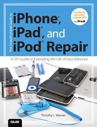 Buy The Unauthorized Guide to iPhone, iPad, and iPod Repair: A DIY Guide to Extending the Life of Your iDevices! (English, Kindle Edition, Timothy L. Warner) Online at Best Price - BookBajar