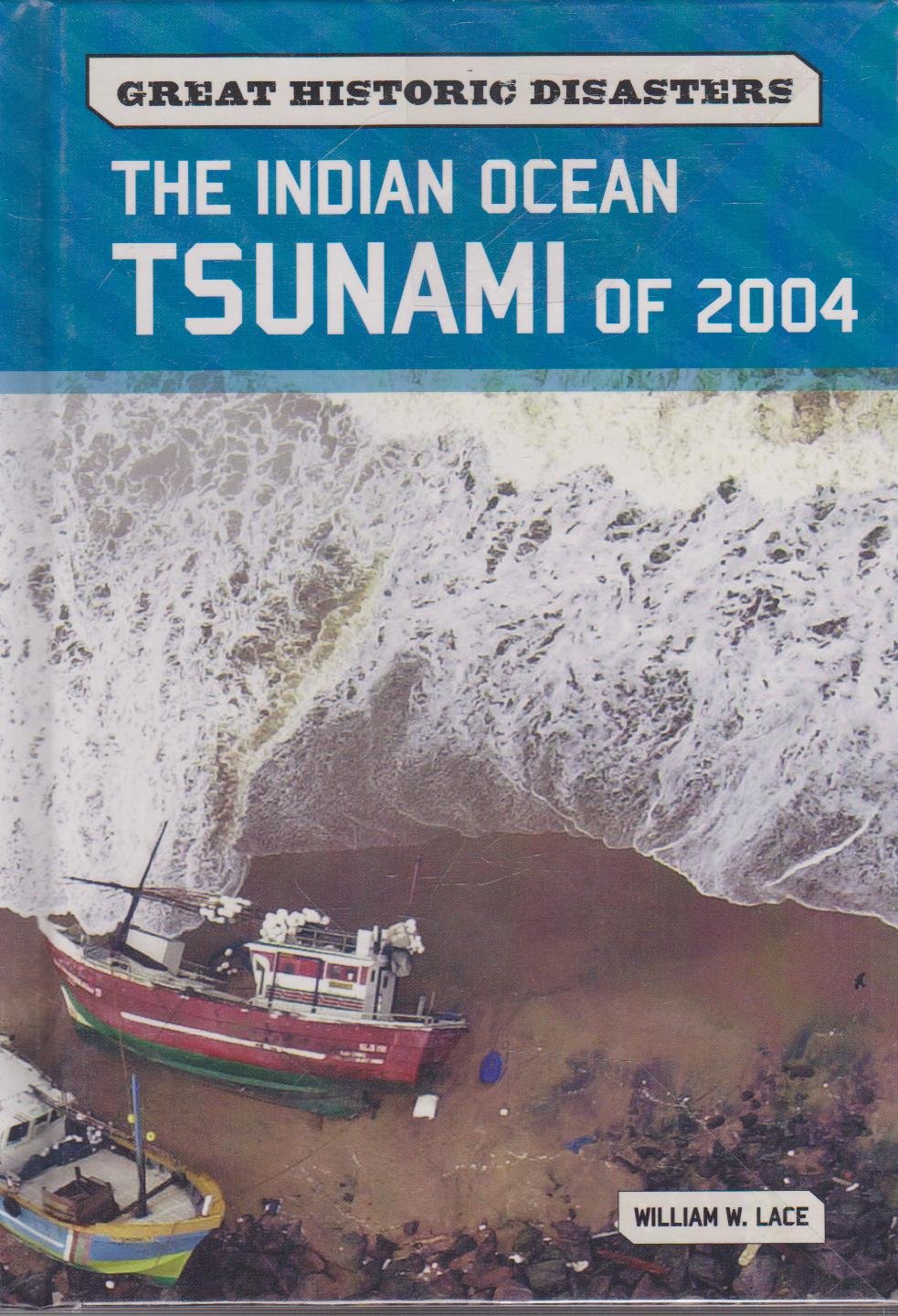 Buy The Indian Ocean Tsunami of 2004 (Great Historic Disasters) (English, Kindle Edition, William W. Lace) Online at Best Price - BookBajar