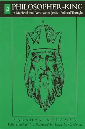 The Philosopher-King in Medieval and Renaissance Jewish Political Thought (SUNY series in Jewish Philosophy) (English, Hardcover, Abraham Melamed, ... - Image 1 - BookBajar