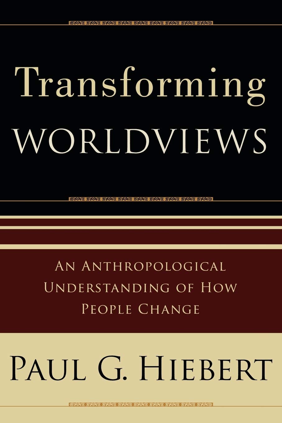 Buy Transforming Worldviews - An Anthropological Understanding of How People Change (English, Kindle Edition, Paul G. Hiebert) Online at Best Price - BookBajar