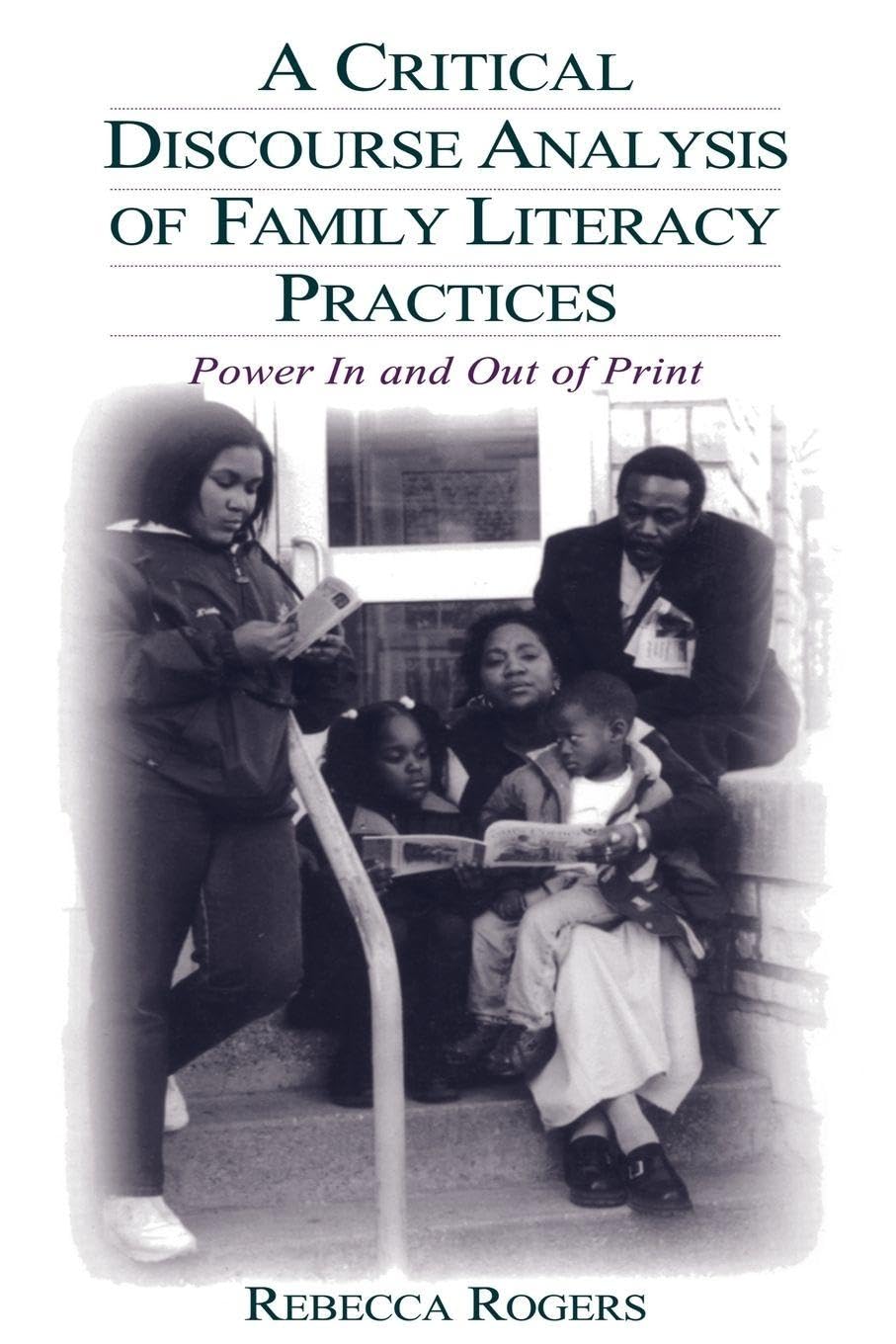 Buy A Critical Discourse Analysis of Family Literacy Practices: Power in and Out of Print (English, Hardcover, Rebecca Rogers) Online at Best Price - BookBajar