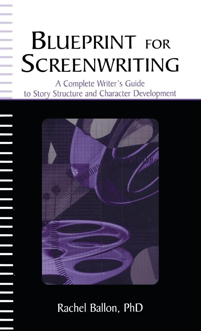 Buy Blueprint for Screenwriting: A Complete Writer's Guide to Story Structure and Character Development (English, Kindle Edition, Rachel Friedman Ballon) Online at Best Price - BookBajar