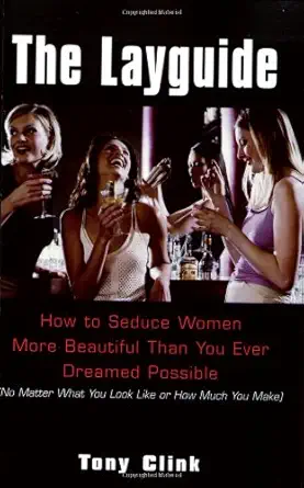 Buy The Lay Guide: How to Seduce Women More Beautiful Than You Ever Dreamed Possible No Matter What You Look Like or How Much You Make (English, Paperback, Tony Clink, Bret Witter) Online at Best Price - BookBajar