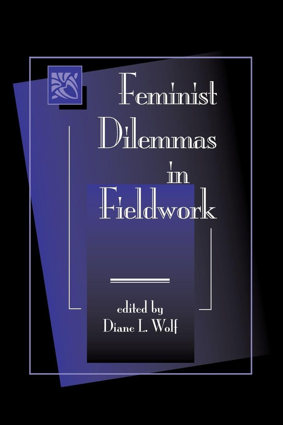 Buy Feminist Dilemmas in Fieldwork (English, Kindle Edition, Diane Lauren Wolf) Online at Best Price - BookBajar
