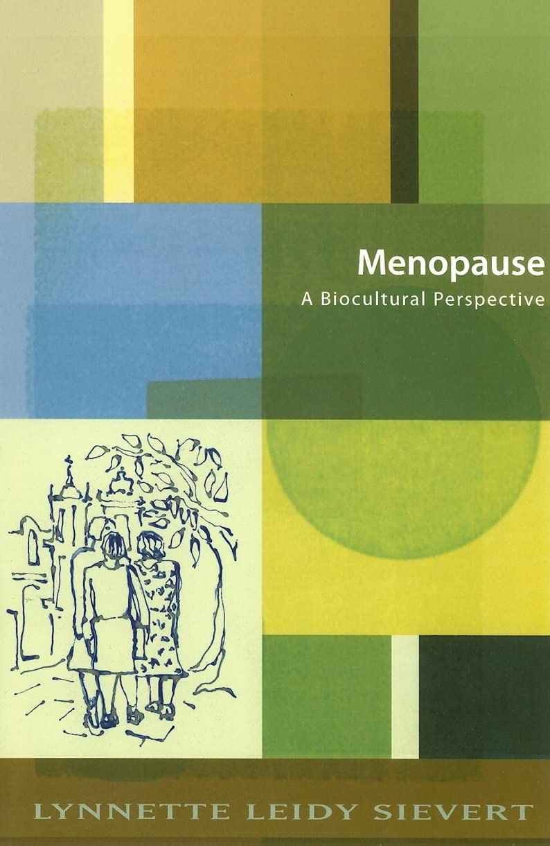 Buy Menopause: A Biocultural Perspective (Studies in Medical Anthropology) (English, Hardcover, Lynnette Leidy Sievert) Online at Best Price - BookBajar