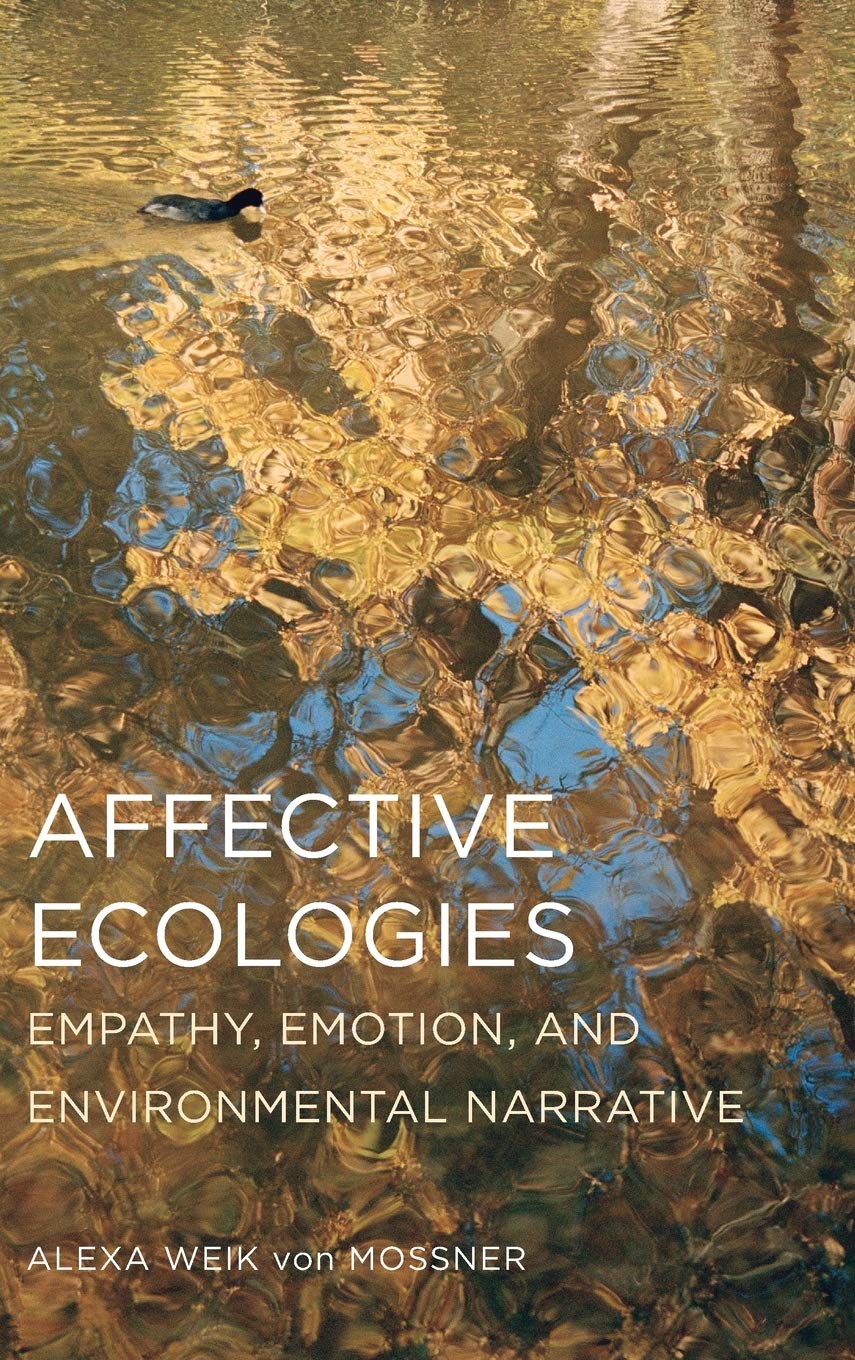 Buy Affective Ecologies: Empathy, Emotion, and Environmental Narrative (Cognitive Approaches to Culture) (English, Kindle Edition, Alexa Weik Von Mossner) Online at Best Price - BookBajar