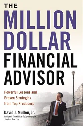 Buy The Million-Dollar Financial Advisor: Powerful Lessons and Proven Strategies from Top Producers (English, Kindle Edition, Jr. Mullen, David J.) Online at Best Price - BookBajar