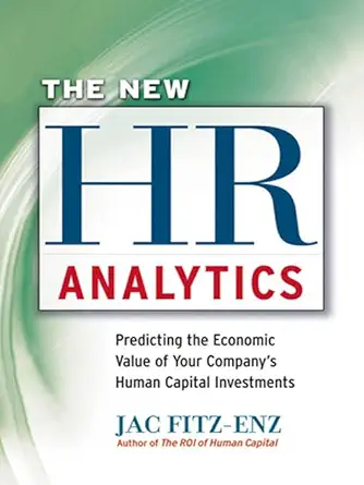 Buy The New HR Analytics: Predicting the Economic Value of Your Companys Human Capital Investments: Predicting the Economic Value of Your Company’s Human Capital Investments (English, Kindle Edition, Jac Fitz-Enz) Online at Best Price - BookBajar