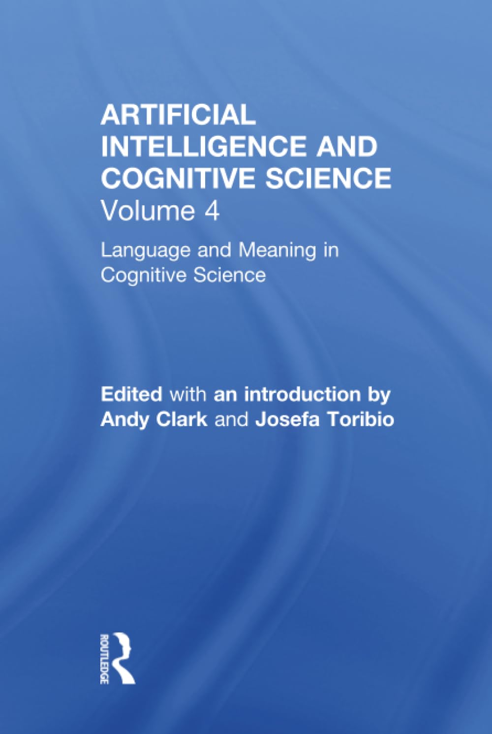 Buy Language and Meaning in Cognitive Science: Cognitive Issues and Semantic Theory: 4 (Artificial Intelligence and Cognitive Science, 4) (English, Kindle Edition, Andy Clark, Josefa Toribio) Online at Best Price - BookBajar