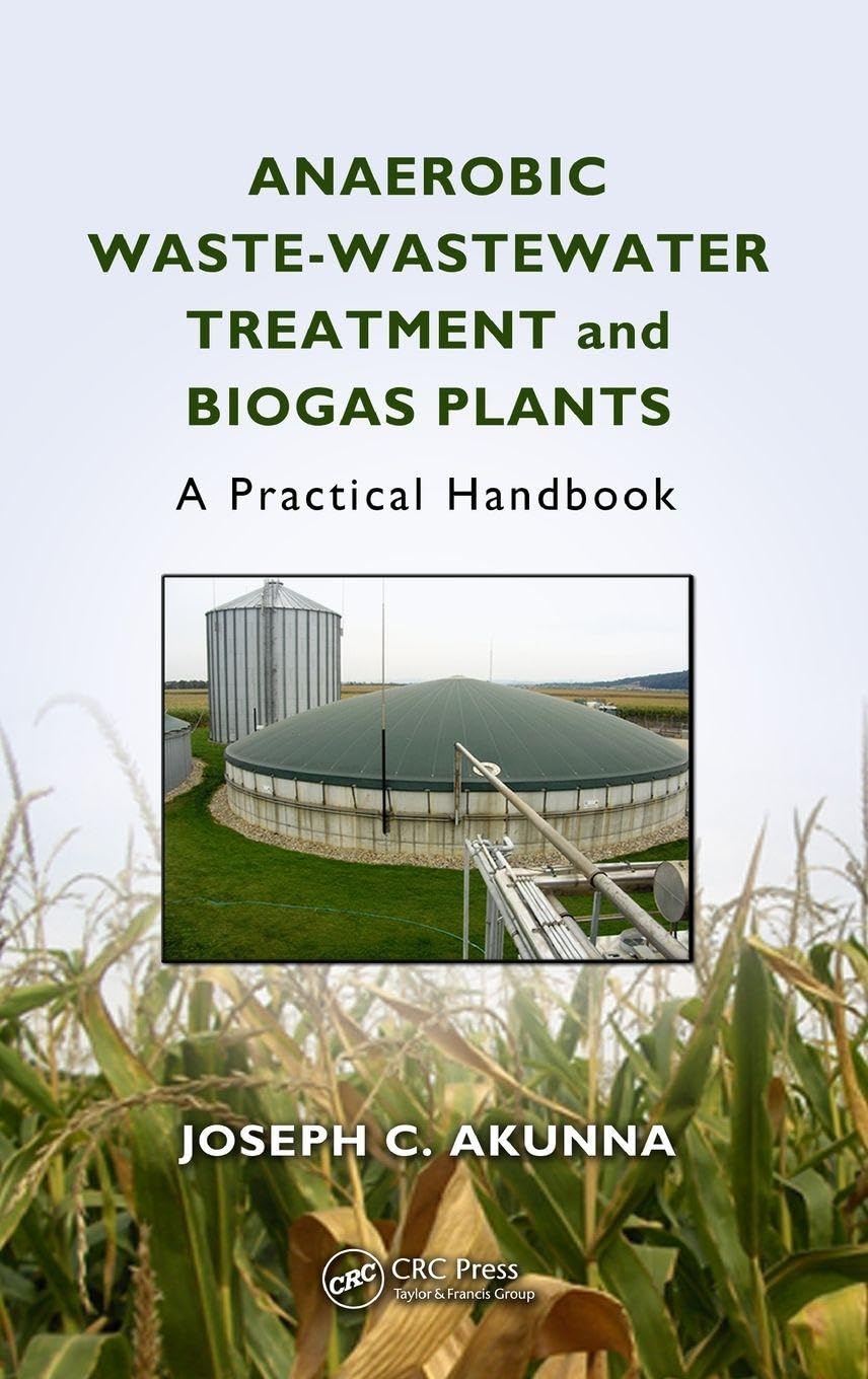 Buy Anaerobic Waste-Wastewater Treatment and Biogas Plants: A Practical Handbook (English, Kindle Edition, Joseph Chukwuemeka Akunna) Online at Best Price - BookBajar