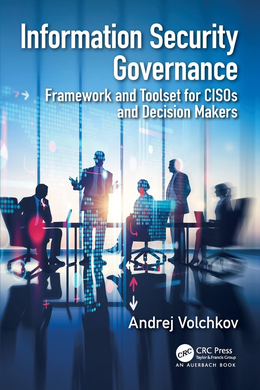 Buy Information Security Governance: Framework and Toolset for CISOs and Decision Makers (English, Kindle Edition, Andrej Volchkov) Online at Best Price - BookBajar