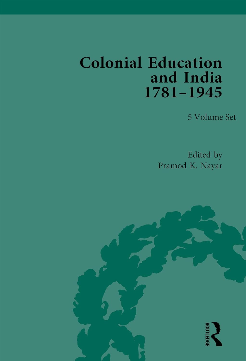 Buy COLONIAL EDUCATION AND INDIA 1781-1945 (5 VOLS. SET) () (English, Kindle Edition, Pramod K. Nayar) Online at Best Price - BookBajar