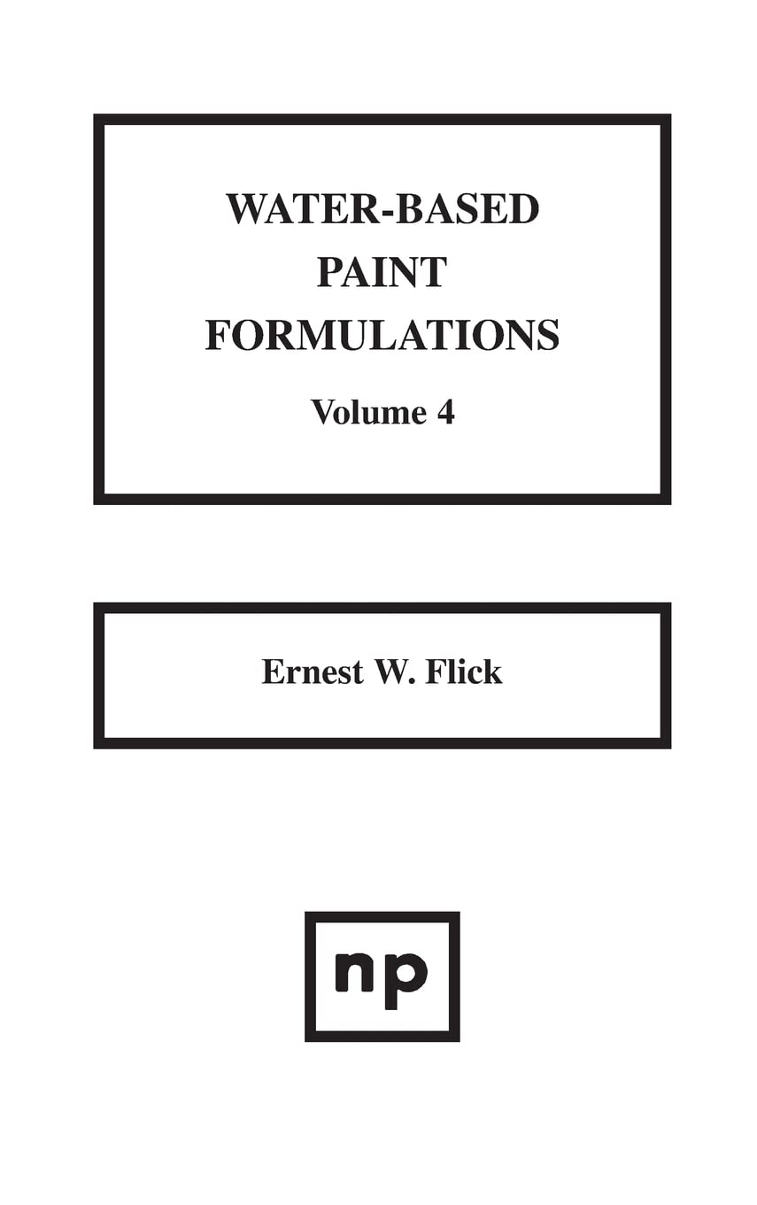 Buy Water-Based Paint Formulations: 4 (English, Kindle Edition, Ernest W. Flick) Online at Best Price - BookBajar