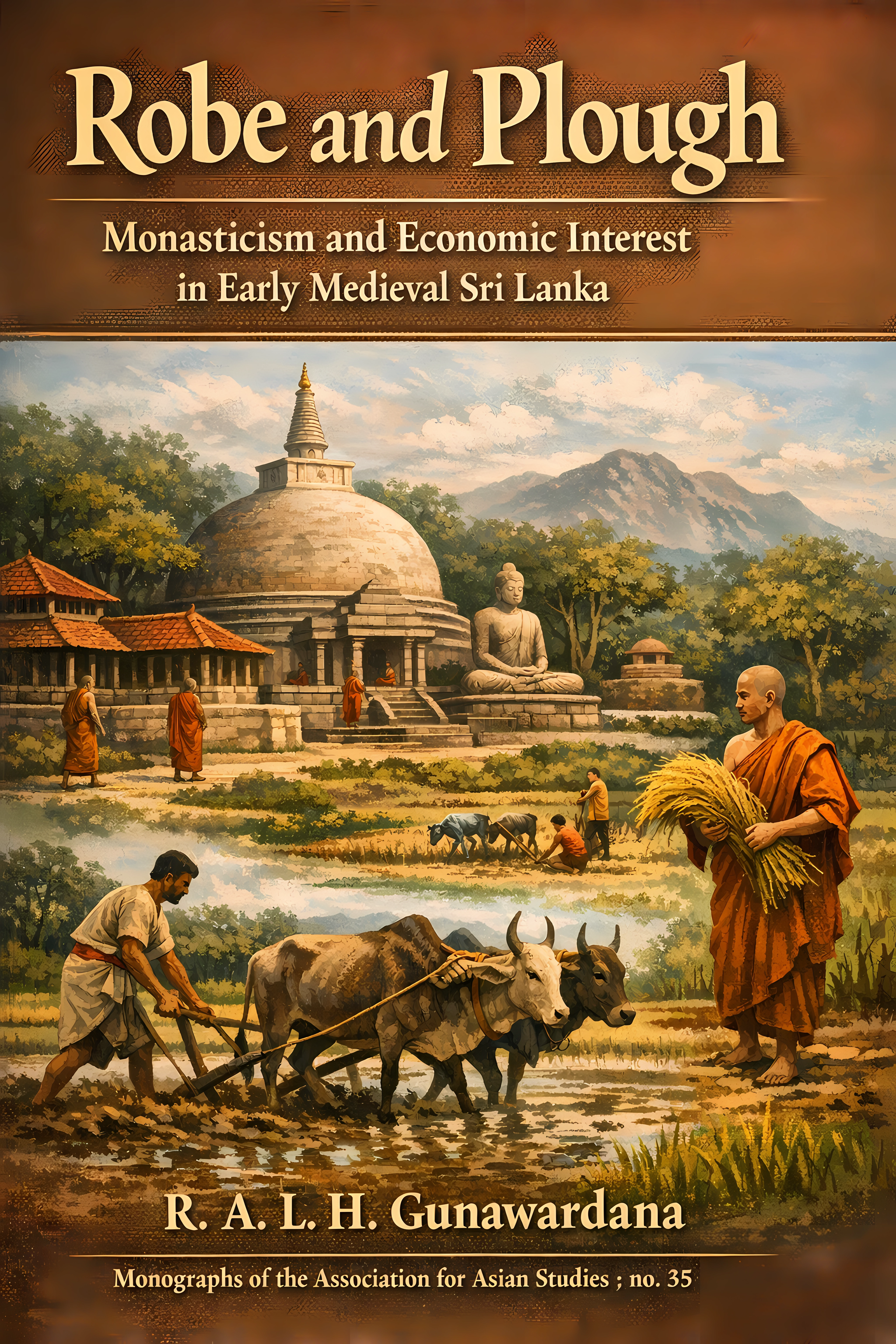 Buy Robe and Plough: Monasticism and Economic Interest in Early Mediaeval Sri Lanka (Monographs of the Association for Asian Studies, No. 35.) (English... Online at Best Price - BookBajar