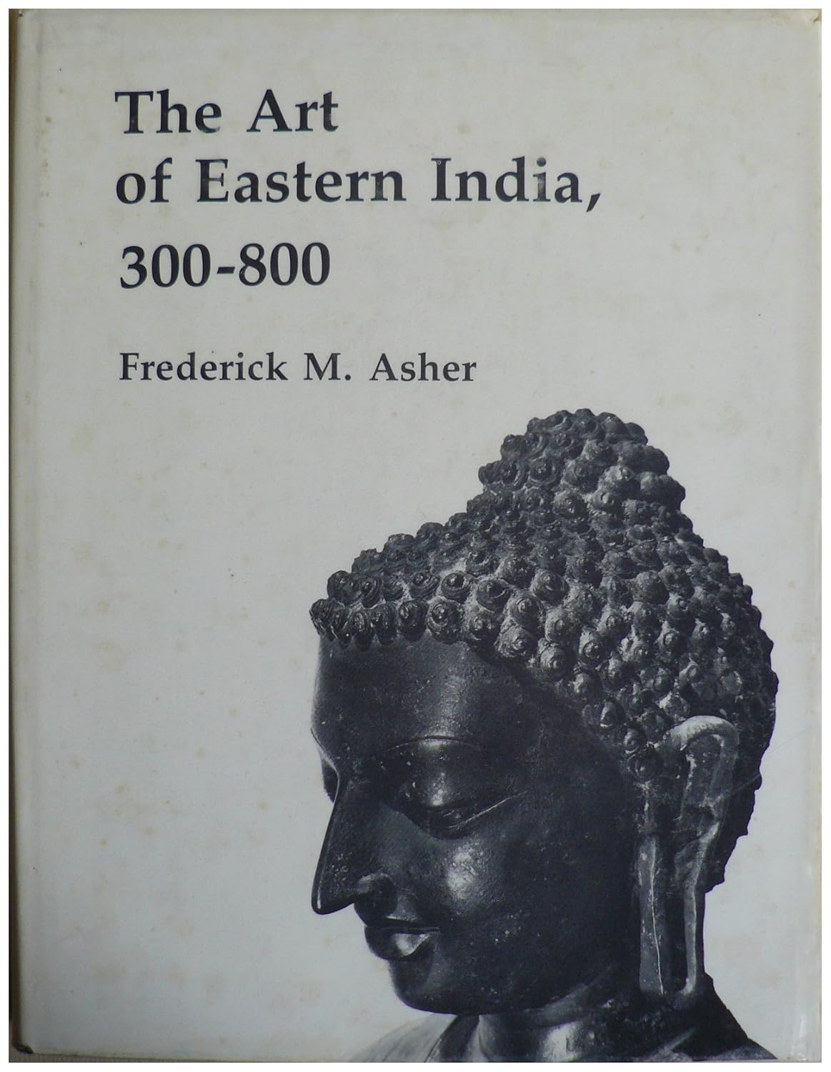 Buy Art of Eastern India 300-800 CB (English, Paperback, Frederick M. Asher) Online at Best Price - BookBajar
