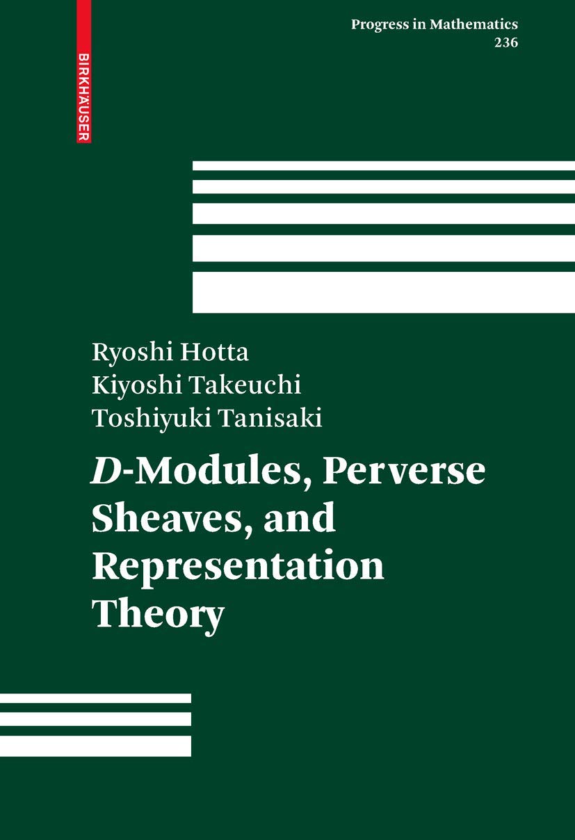 Buy D-Modules, Perverse Sheaves, And Representation Theory (236) (Progress in Mathematics, 236) (English, Kindle Edition, Ryoshi Hotta, Kiyoshi Takeuchi, Toshiyuki Tanisaki) Online at Best Price - BookBajar