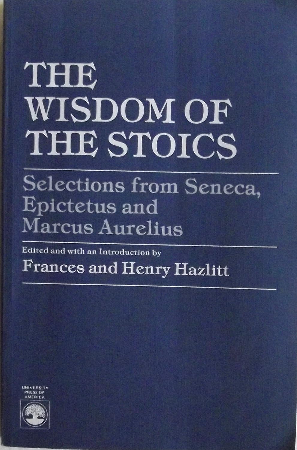 Buy The Wisdom of the Stoics: Selections from Seneca, Epictetus and Marcus Aurelius (English, Kindle Edition, Frances Hazlitt, Henry Hazlitt) Online at Best Price - BookBajar