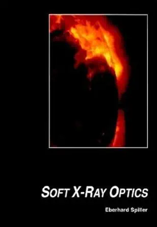 Buy Soft X-Ray Optics (Press Monographs) (English, Paperback, Eberhard Spiller) Online at Best Price - BookBajar