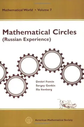 Buy Mathematical Circles: (Russian Experience) (Mathematical World, V. 7) (English, Paperback, Dmitri Fomin, Sergey Genkin, Ilia V. Itenberg) Online at Best Price - BookBajar