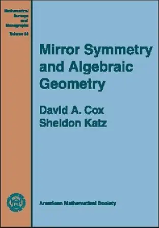 Buy Mirror Symmetry and Algebraic Geometry: No.68 (Mathematical Surveys and Monographs) (English, Paperback, David A. Cox, Sheldon Katz) Online at Best Price - BookBajar