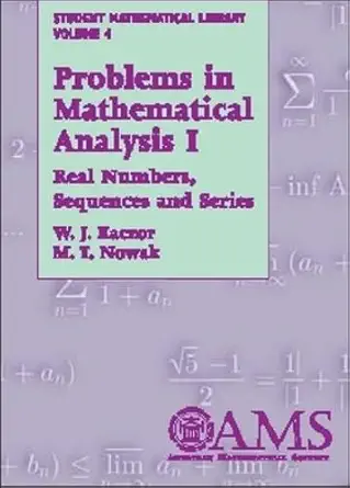 Buy Problems in Mathematical Analysis 1: Real Numbers, Sequences and Series (Student Mathematical Library, V. 4) (English, Paperback, W. J. Kaczor, M. T. Nowak) Online at Best Price - BookBajar