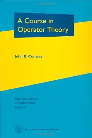 Buy A Course in Operator Theory (Graduate Studies in Mathematics) (English, Hardcover, John B. Conway) Online at Best Price - BookBajar