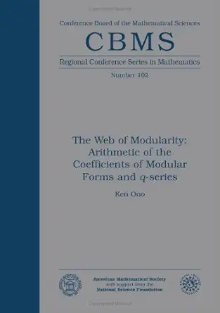 Buy The Web of Modularity: Arithmetic of the Coefficients of Modular Forms and Q-Series (Cbms Regional Conference Series in Mathematics, 102) (English, Paperback, Ken Ono) Online at Best Price - BookBajar