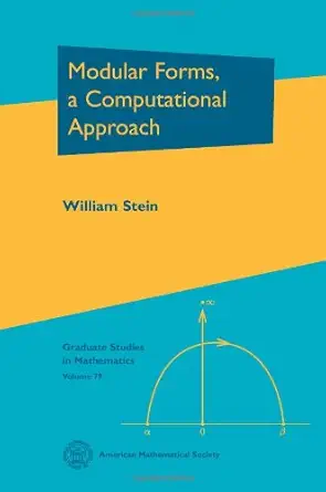 Buy Modular Forms, a Computational Approach (Graduate Studies in Mathematics, 79) (English, Hardcover, William Stein, Paul E. Gunnells) Online at Best Price - BookBajar
