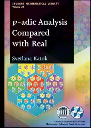 Buy p-adic Analysis Compared With Real (Student Mathematical Library, 37) (English, Paperback, Svetlana Katok) Online at Best Price - BookBajar