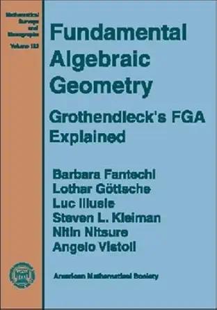 Buy Fundamental Algebraic Geometry: Grothendieck's FGA Explained (Mathematical Surveys and Monographs) (English, Paperback, Barbara Fantechl, Lothar Göttsche, Luc Illusie, Steven L. Kleiman, Nitin Nitsure) Online at Best Price - BookBajar