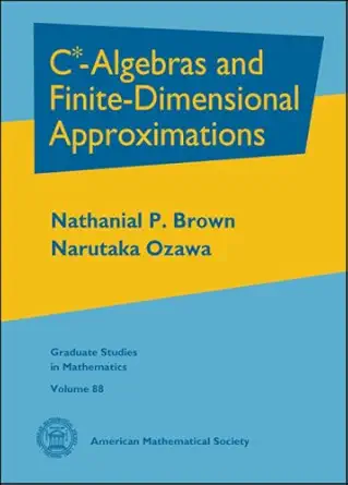 Buy $ extrmC*$-Algebras and Finite-Dimensional Approximations: 88 (Graduate Studies in Mathematics) (English, Hardcover, BROWN) Online at Best Price - BookBajar