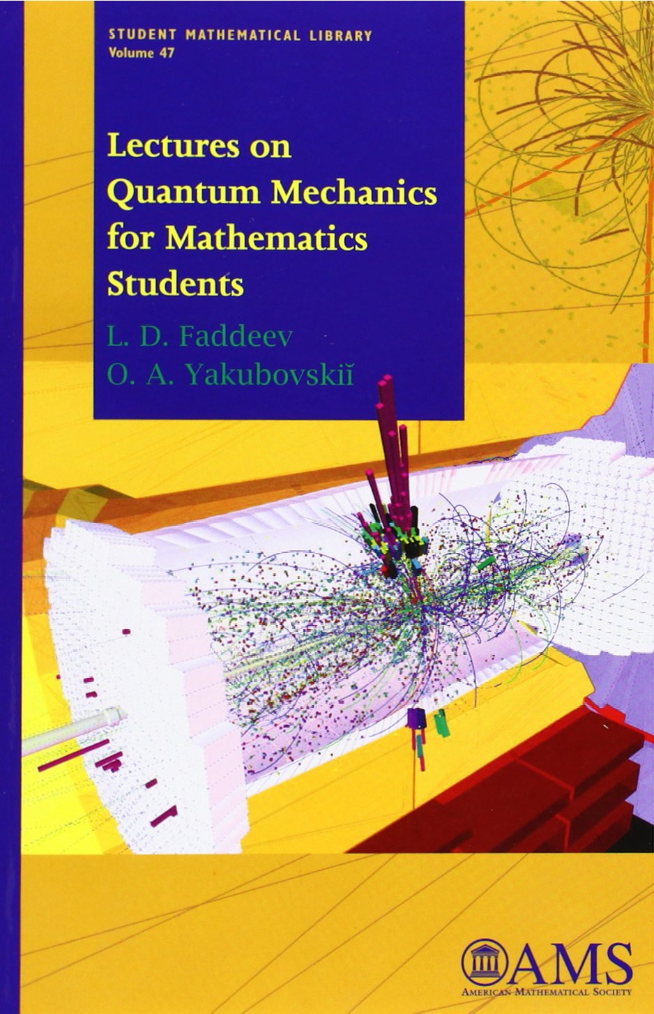 Buy Lectures on Quantum Mechanics for Mathematical Students (Student Mathematical Library, 47) (English, Paperback, L. D. Faddeev, O. a. Yakubovskii, Harold McFaden) Online at Best Price - BookBajar