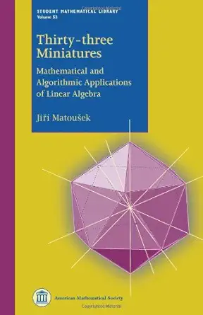 Buy Thirty-Three Miniatures: Mathematical and Algorithmic Applications of Linear Algebra (Student Mathematical Library, 53) (English, Paperback, Jiri M... Online at Best Price - BookBajar