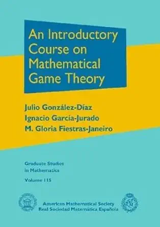 Buy An Introductory Course on Mathematical Game Theory (Graduate Studies in Mathematics) (English, Hardcover, Julio Gonzalez-Diaz) Online at Best Price - BookBajar