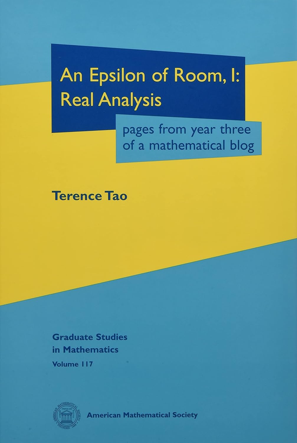 Buy An Epsilon of Room, I: Real Analysis: Pages from Year Three of a Mathematical Blog (Graduate Studies in Mathematics) (English, Paperback, Terence Tao) Online at Best Price - BookBajar