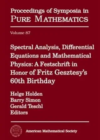 Buy Spectral Analysis, Differential Equations and Mathematical Physics: A Festschrift in Honor of Fritz Gesztesy's 60th Birthday (87) (Proceedings of S... Online at Best Price - BookBajar