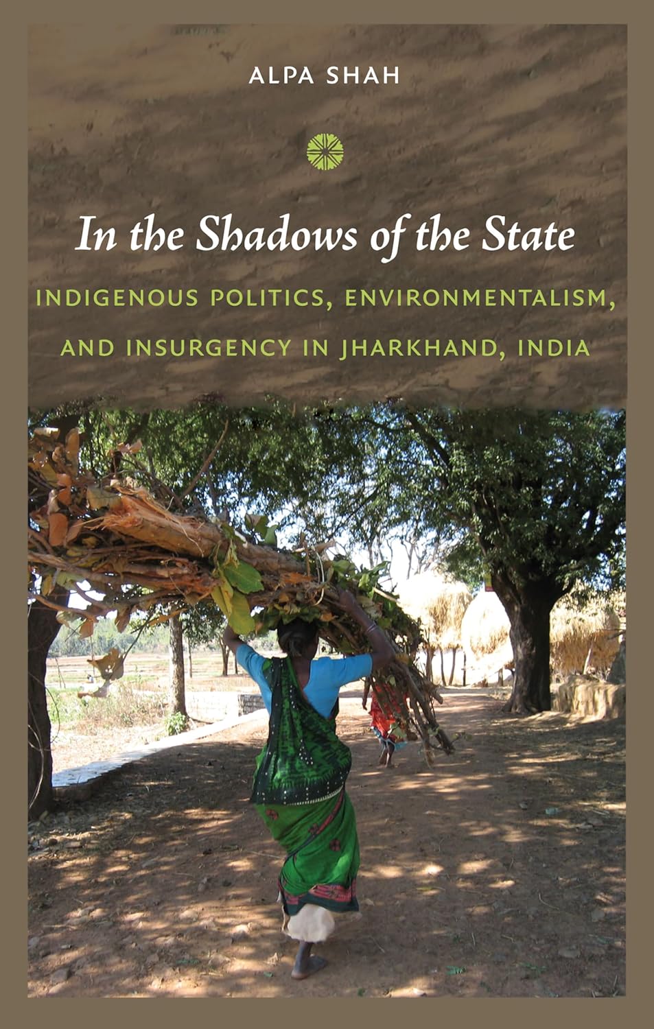 Buy In the Shadows of the State: Indigenous Politics, Environmentalism, and Insurgency in Jharkhand, India (English, Hardcover, Alpa Shah) Online at Best Price - BookBajar