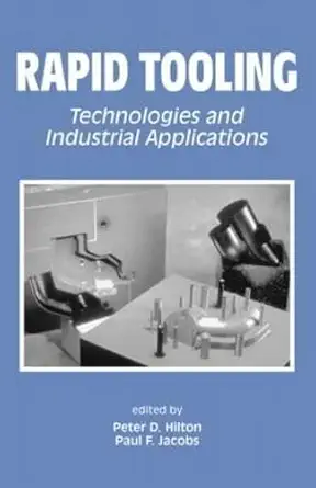 Buy Rapid Tooling: Technologies and Industrial Applications (English, Hardcover, Peter Hilton) Online at Best Price - BookBajar