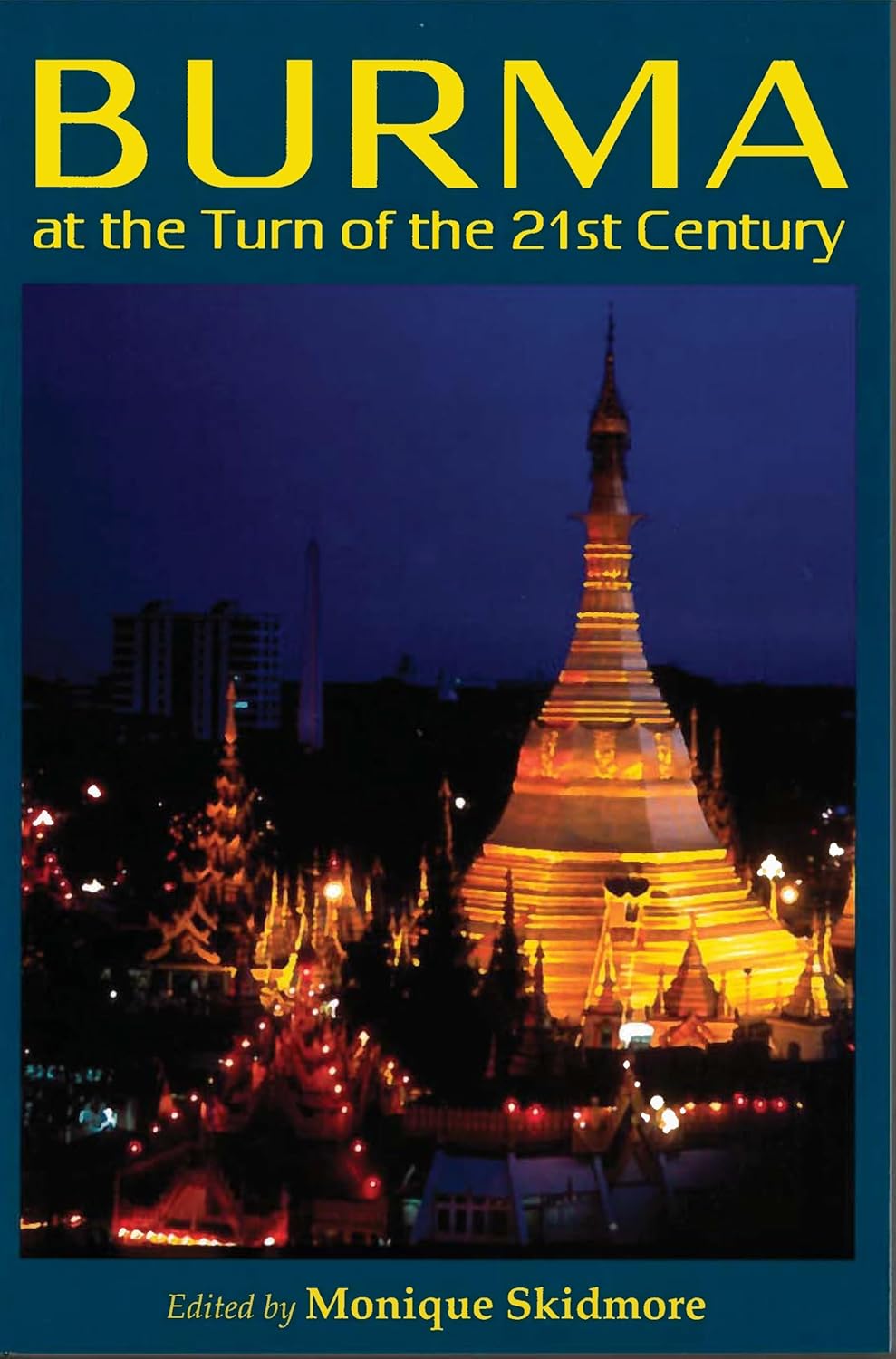 Buy Burma At The Turn Of The Twenty-first Century (English, Hardcover, Monique Skidmore) Online at Best Price - BookBajar