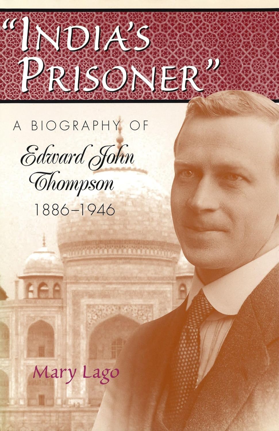 Buy India's Prisoner: A Biography of Edward John Thompson, 1886-1946 (English, Hardcover, Mary Lago) Online at Best Price - BookBajar