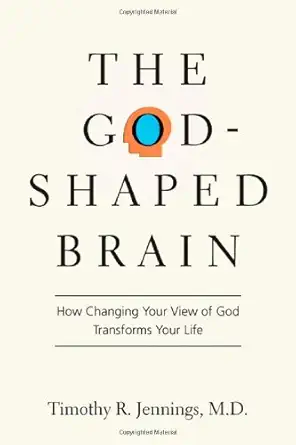 Buy The God-Shaped Brain: How Changing Your View of God Transforms Your Life (English, Kindle Edition, M.d. Jennings, Timothy R.) Online at Best Price - BookBajar