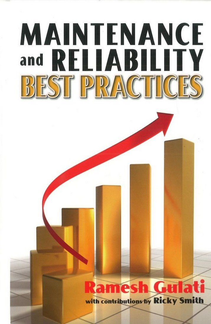 Buy Maintenance and Reliability Best Practices (English, Kindle Edition, Ramesh Gulati, Ricky Smith, Terrence O'Hanlon) Online at Best Price - BookBajar