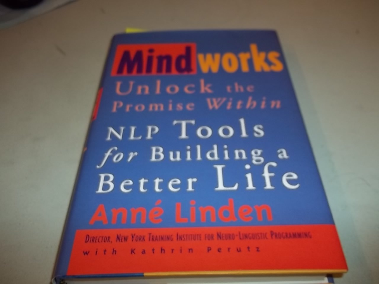 Buy Mindworks: Unlock the Promise Within : Nlp Tools for Building a Better Life (English, Kindle Edition, Anne Linden, Kathrin Perutz) Online at Best Price - BookBajar