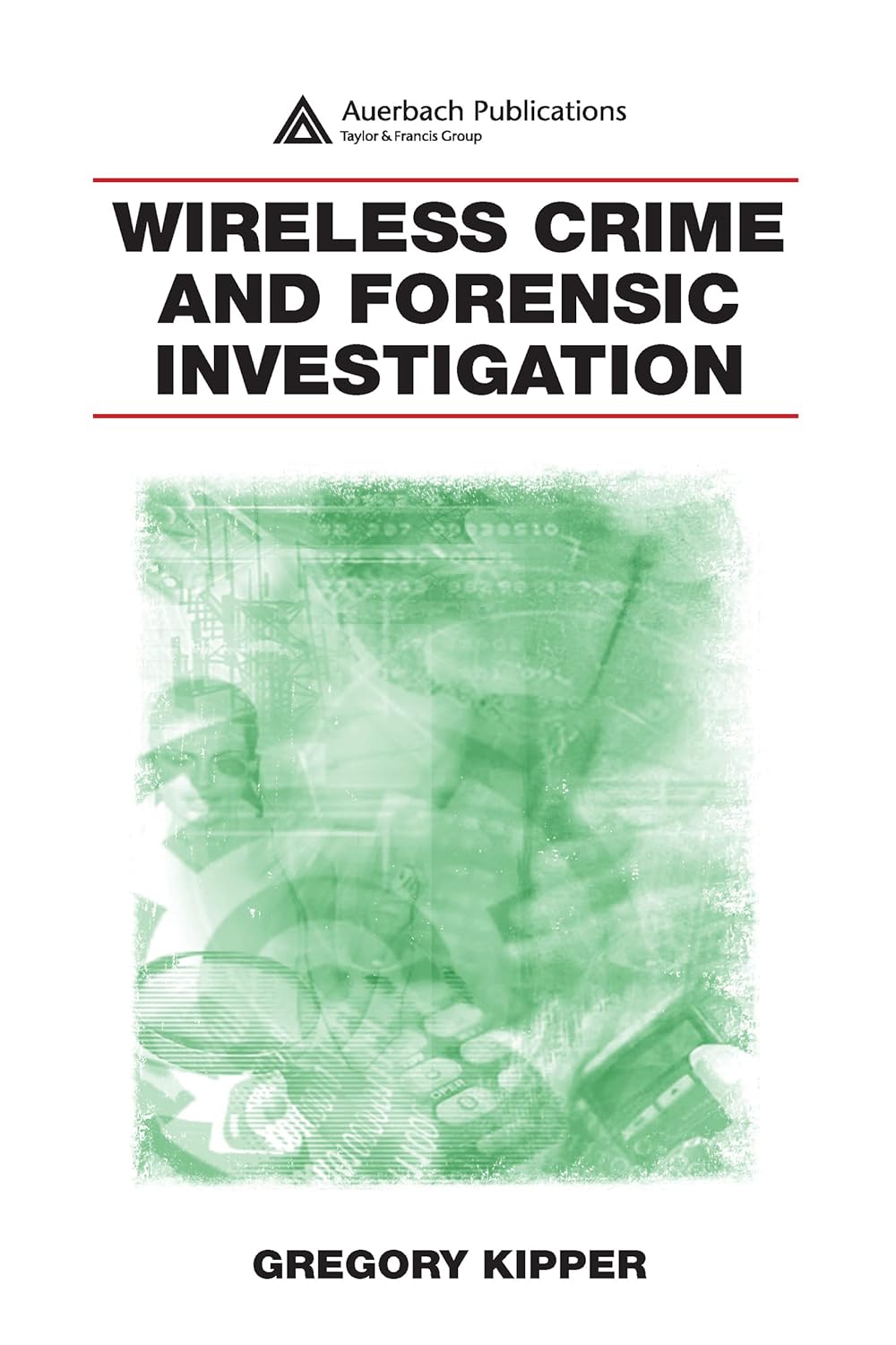 Buy Wireless Crime and Forensic Investigation (English, Kindle Edition, Gregory Kipper) Online at Best Price - BookBajar
