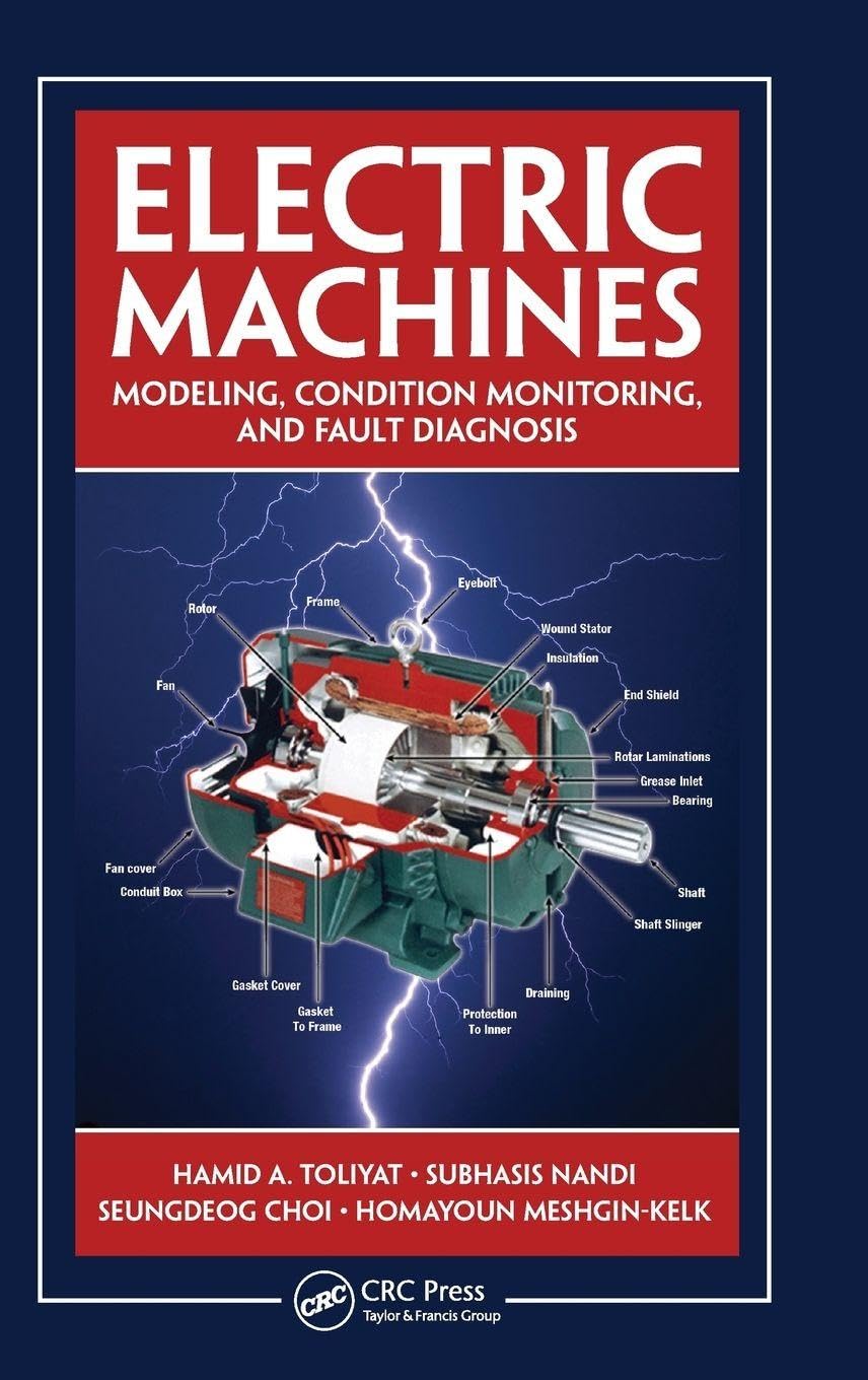 Buy Electric Machines: Modeling, Condition Monitoring, and Fault Diagnosis (English, Kindle Edition, Hamid A. Toliyat, Subhasis Nandi, Seungdeog Choi, Homayoun Meshgin-Kelk) Online at Best Price - BookBajar