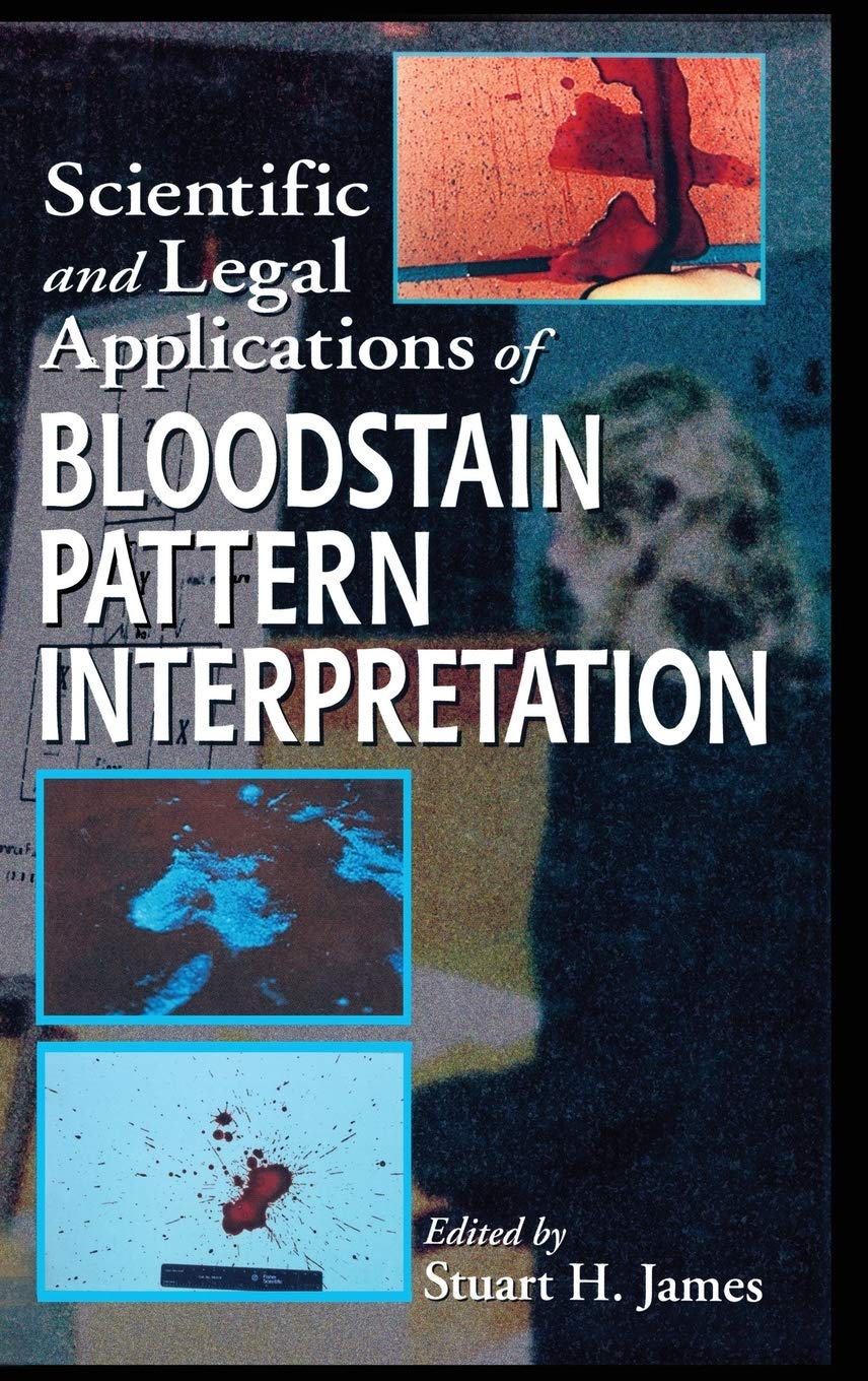 Buy Scientific and Legal Applications of Bloodstain Pattern Interpretation (English, Kindle Edition, Stuart H. James) Online at Best Price - BookBajar