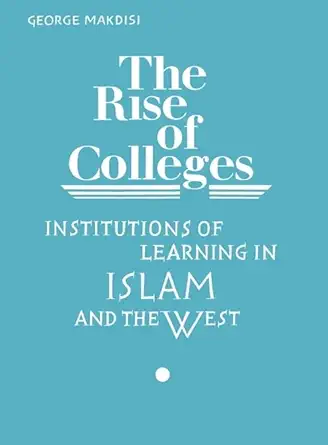 Buy Rise of Colleges: Institutions of Learning in Islam and the West (English, Hardcover, George Makdisi) Online at Best Price - BookBajar