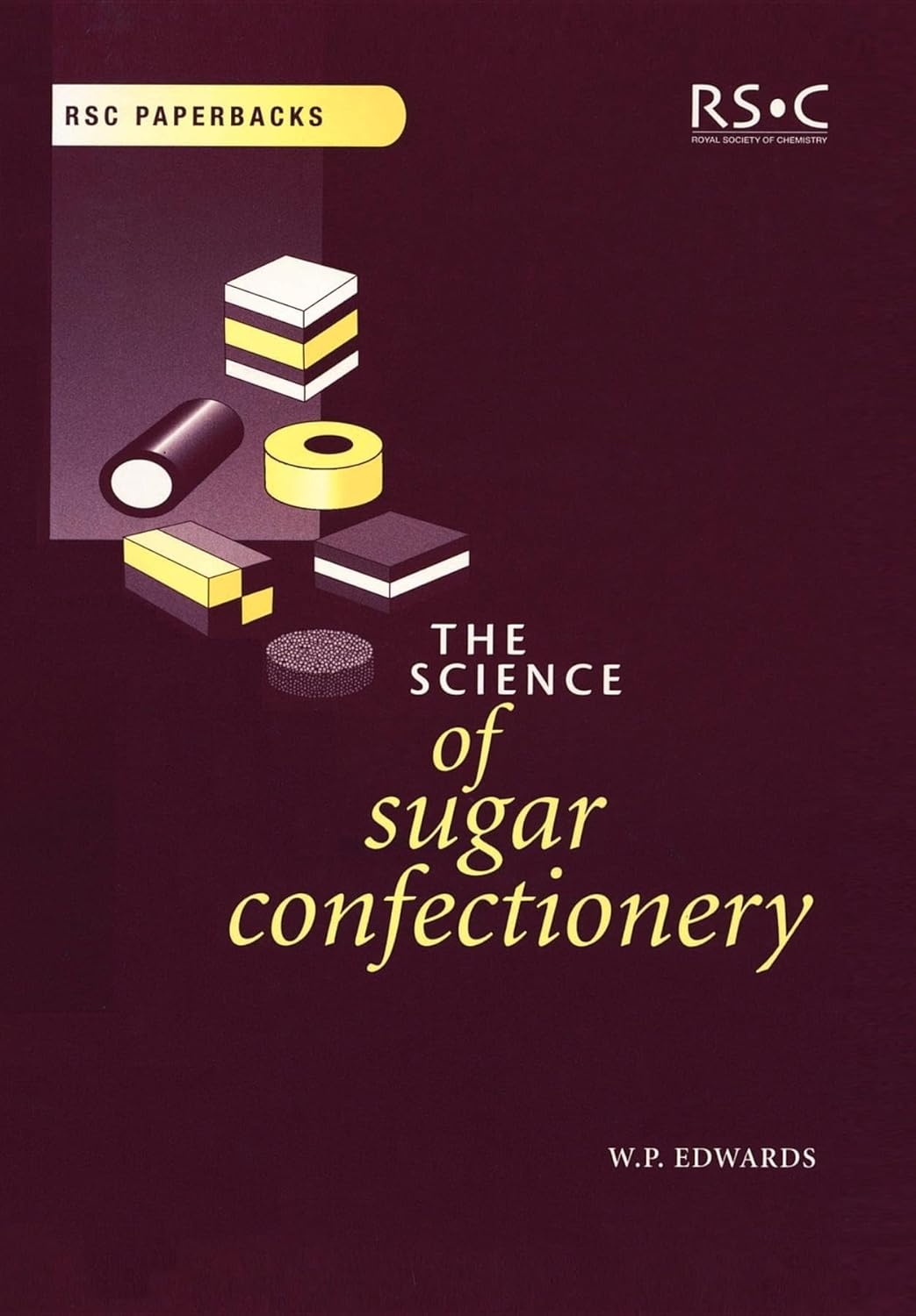 Buy Science of Sugar Confectionery: 23 (RSC Paperbacks) (English, Paperback, William P Edwards) Online at Best Price - BookBajar