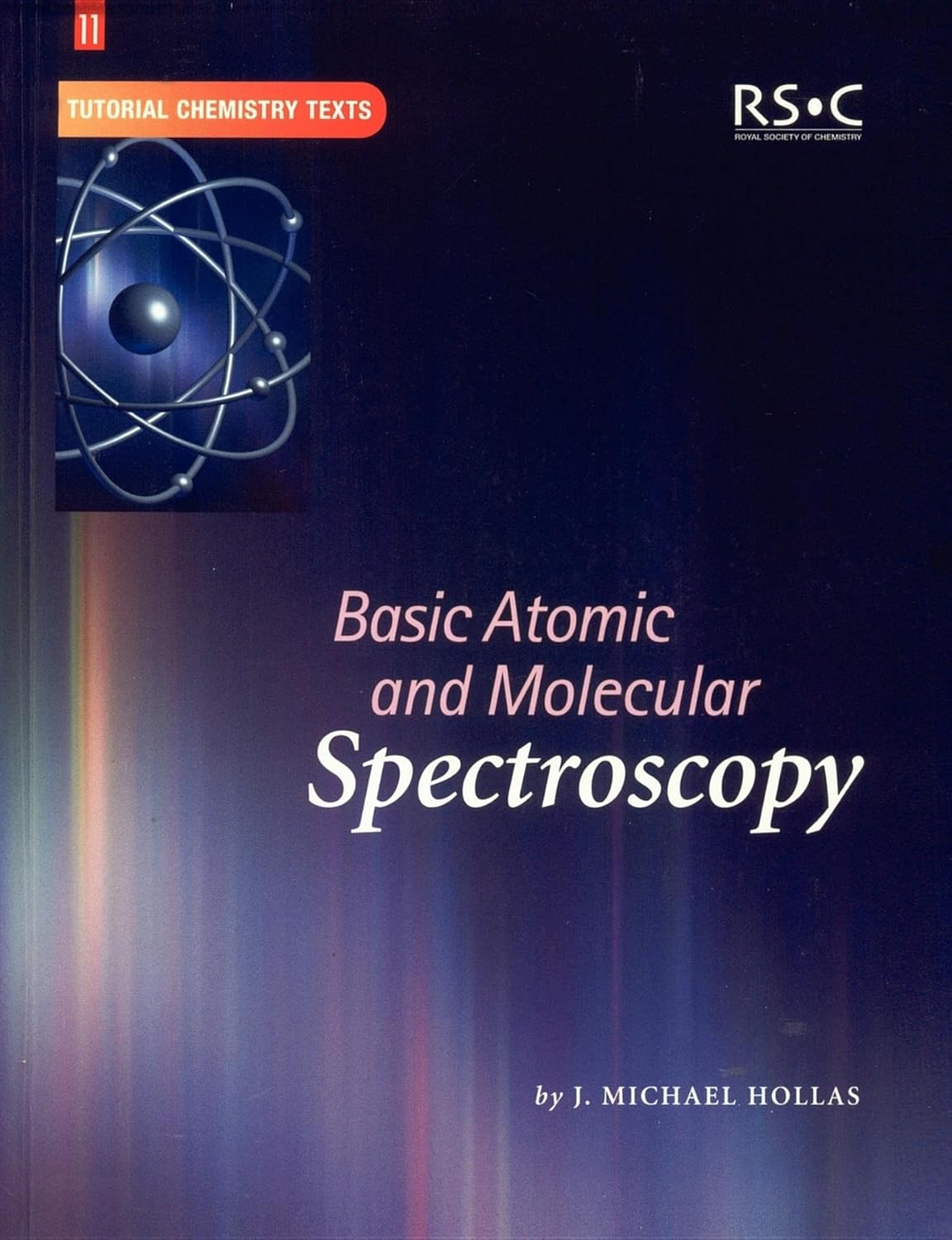 Buy Basic Atomic and Molecular Spectroscopy: 11 (Tutorial Chemistry Texts) (English, Paperback, J. Michael Hollas, A. G. Davies, David Phillips, E. W. Abel) Online at Best Price - BookBajar
