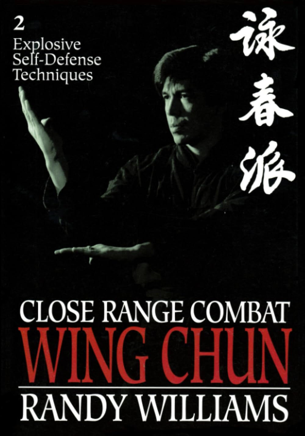 Buy Explosive Self-defense Techniques (v. 2) (Close Range Combat Wing Chun) (English, Paperback, Randy Williams) Online at Best Price - BookBajar